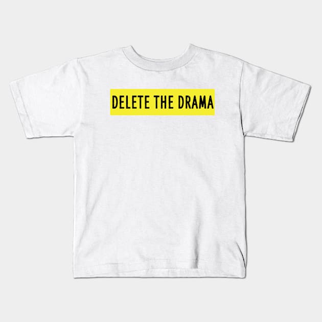 Delete the drama Kids T-Shirt by AwesomeHumanBeing